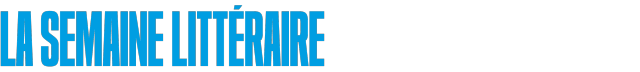La semaine littéraire